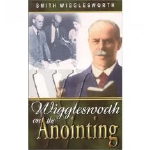 Smith Wigglesworth On The Anointing (Paperback) 1