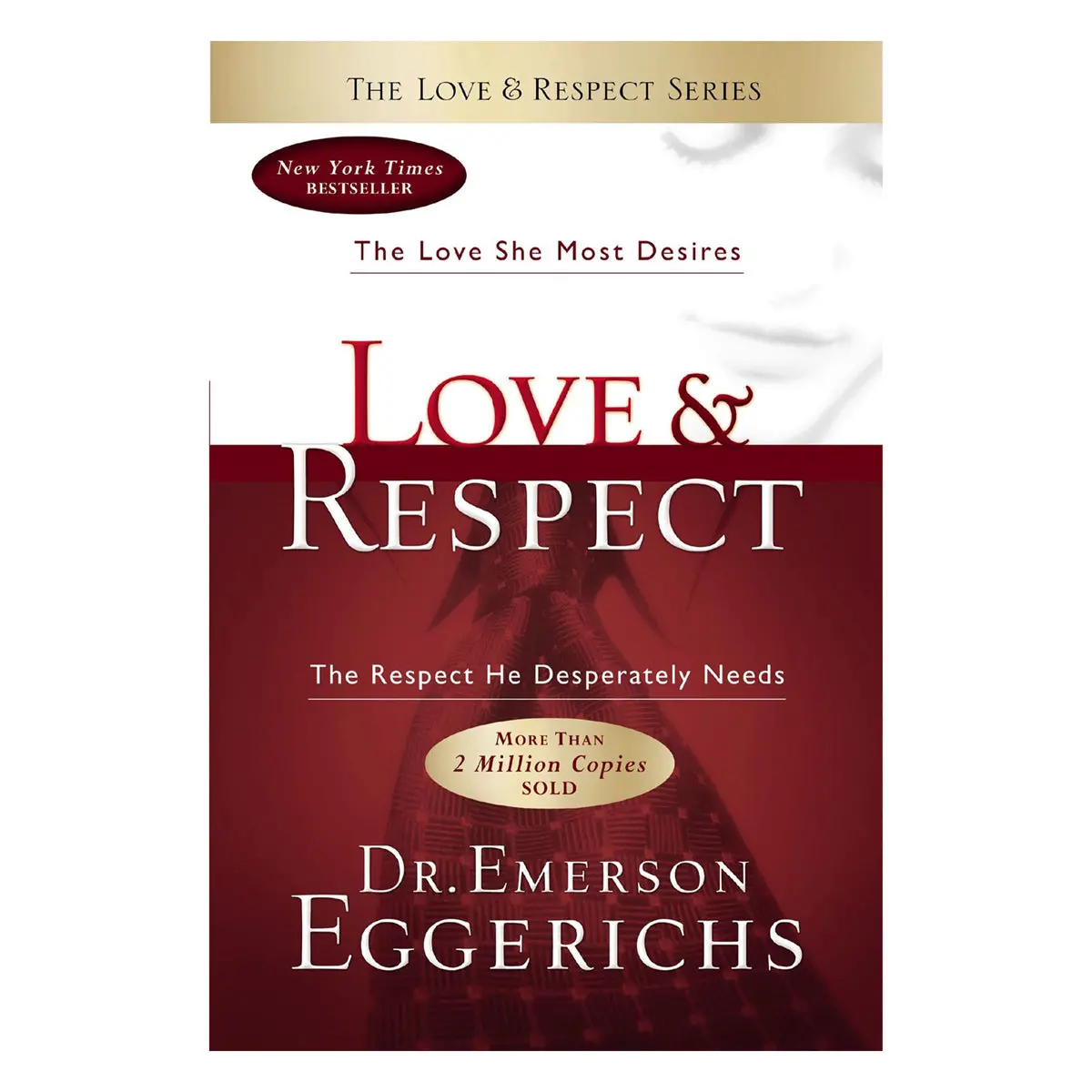 Love & Respect: The Love She Most Desires, The Respect He Desperately Needs (Paperback) 1