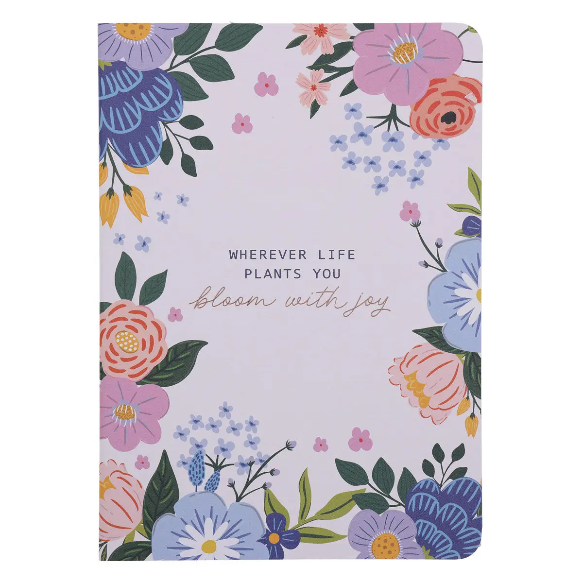 Wherever Life Plants You Bloom With Joy Notebook 1