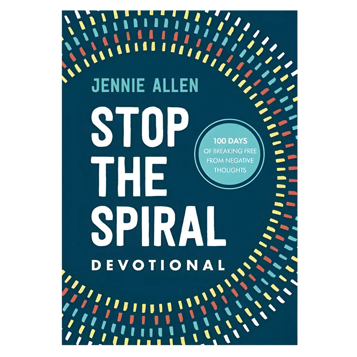 Stop The Spiral Devotional: 100 Days Of Breaking Free From Negative Thoughts (Hardcover) 1