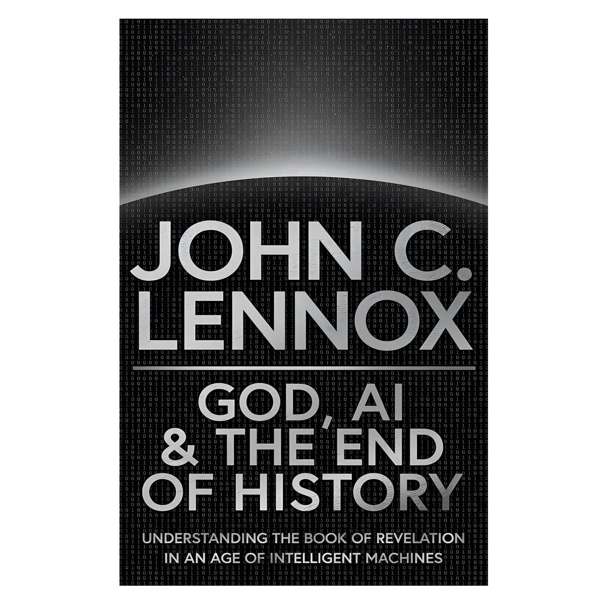 God, Ai And The End Of History: Understanding The Book Of Revelation Hc 1