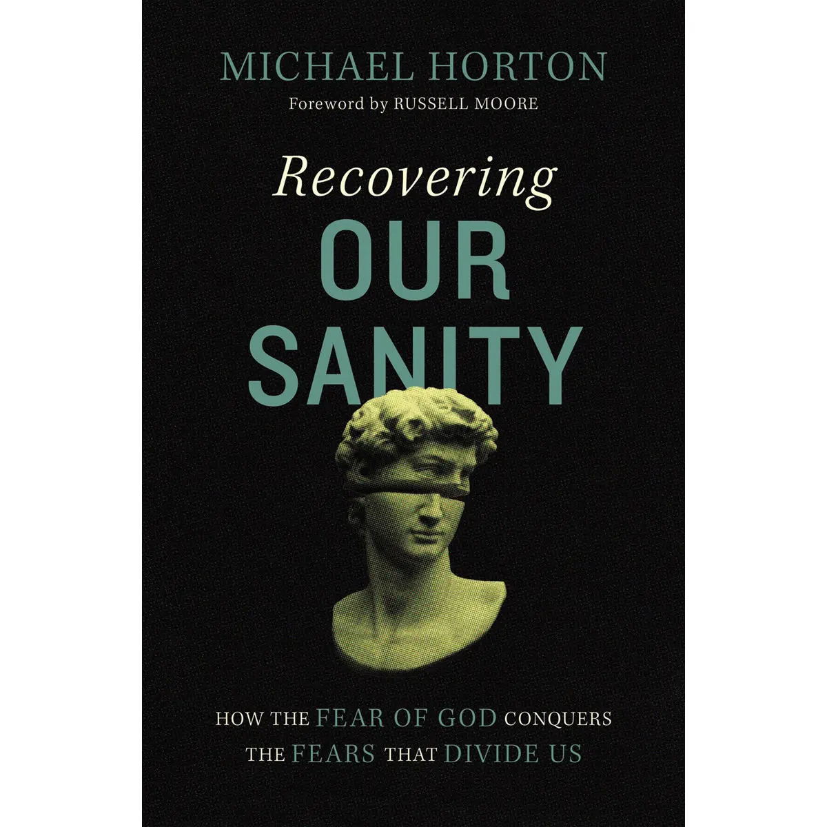 Recovering Our Sanity: How The Fear Of God Conquers The Fears That Divide Us (Hardcover) 1