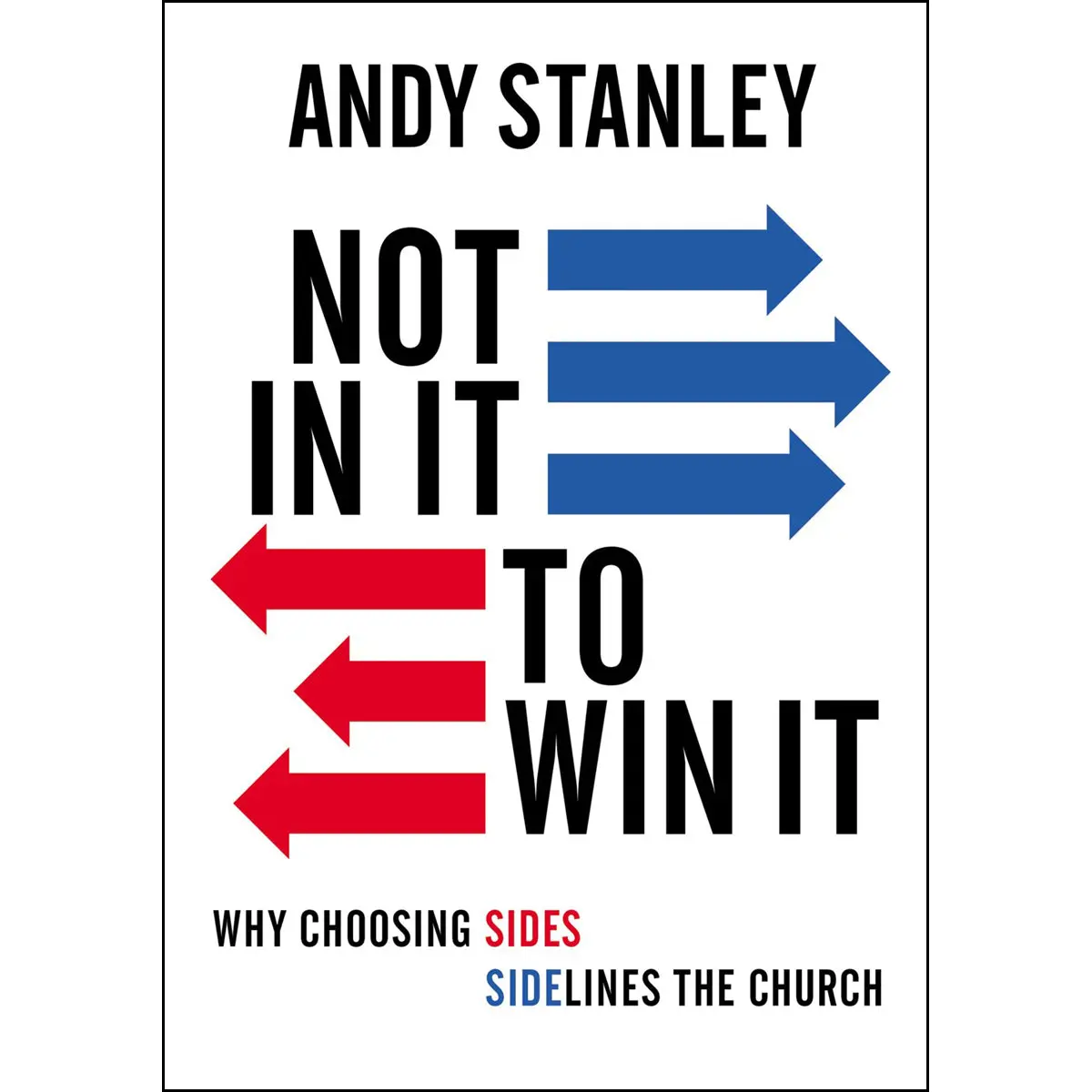 Not In It To Win It: Why Choosing Sides Sidelines The Church (Paperback) 1