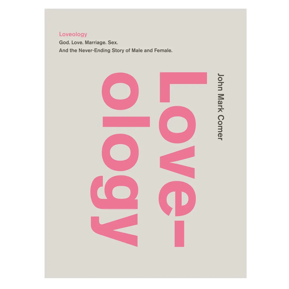 Loveology: God Love Marriage Sex And The Never-Ending Story Of Male And Female Pb 1