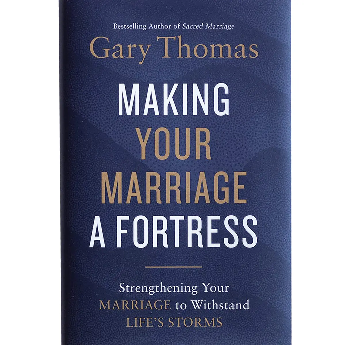 Making Your Marriage A Fortress: Strengthening Your Marriage (Paperback) 1