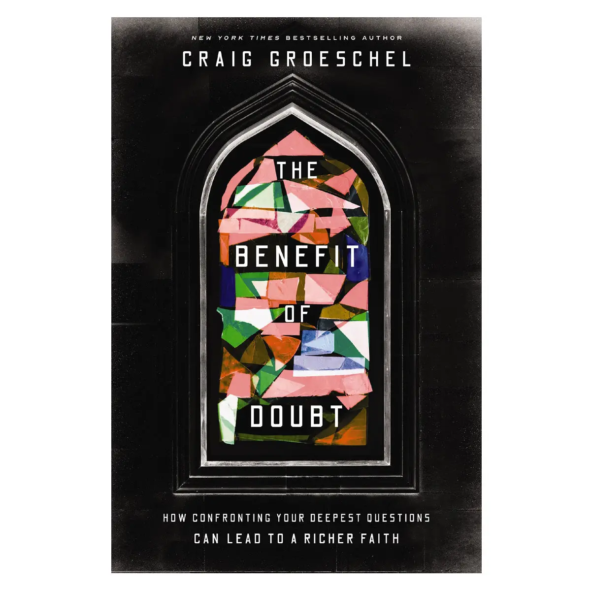 The Benefit Of Doubt: How Confronting Your Deepest Questions Can Lead To A Richer Faith Pb 1