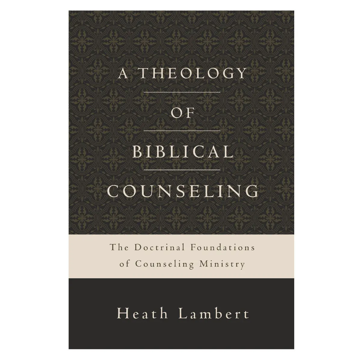 A Theology Of Biblical Counseling (Hardcover) 1
