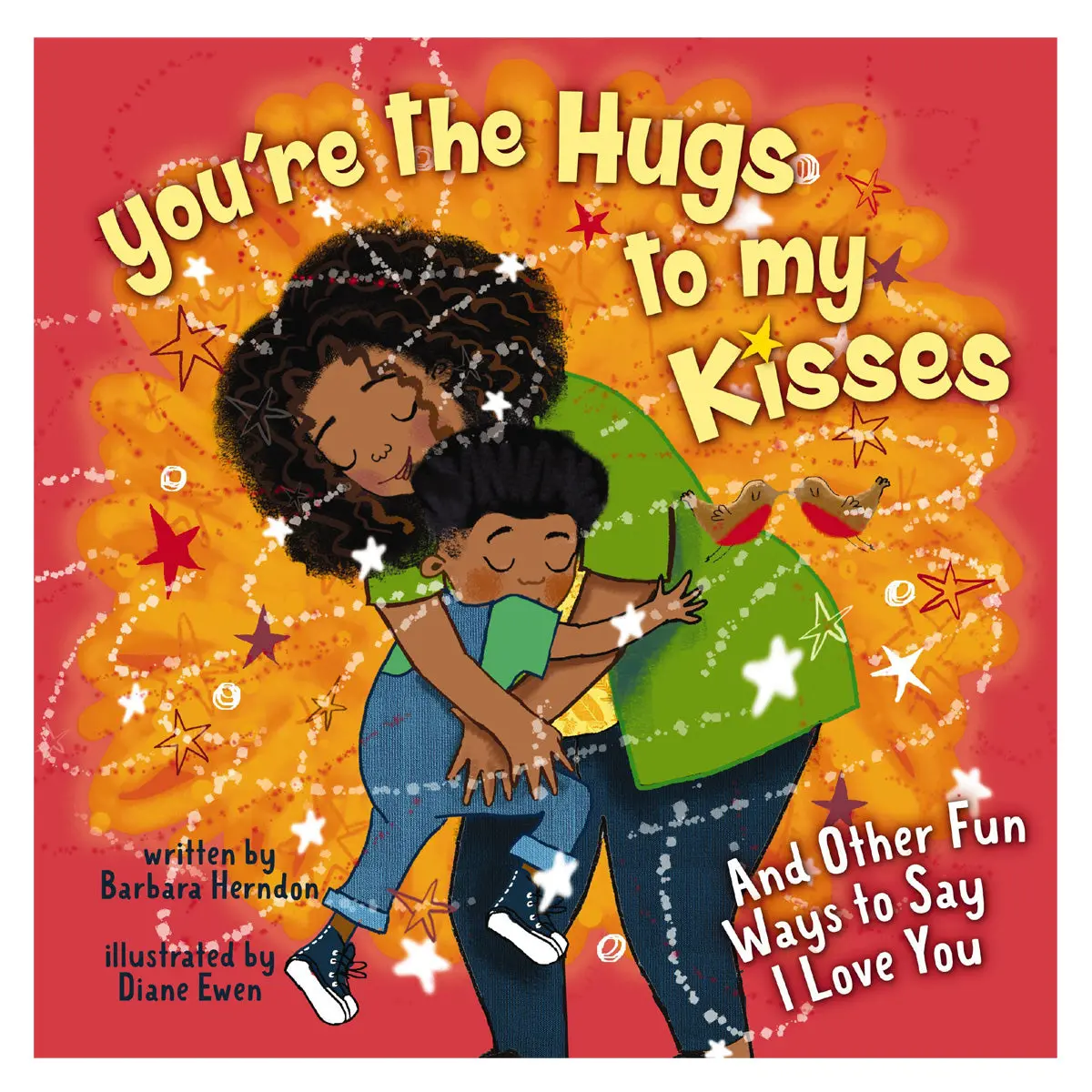 You're The Hugs To My Kisses: And Other Fun Ways To Say I Love You (Hardcover) 1