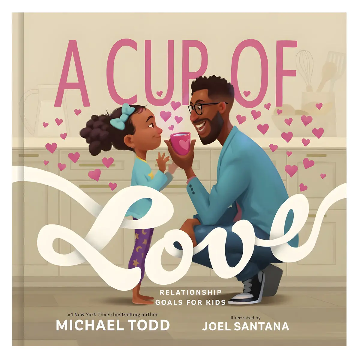 A Cup Of Love: Relationship Goals For Kids (Hardcover) 1