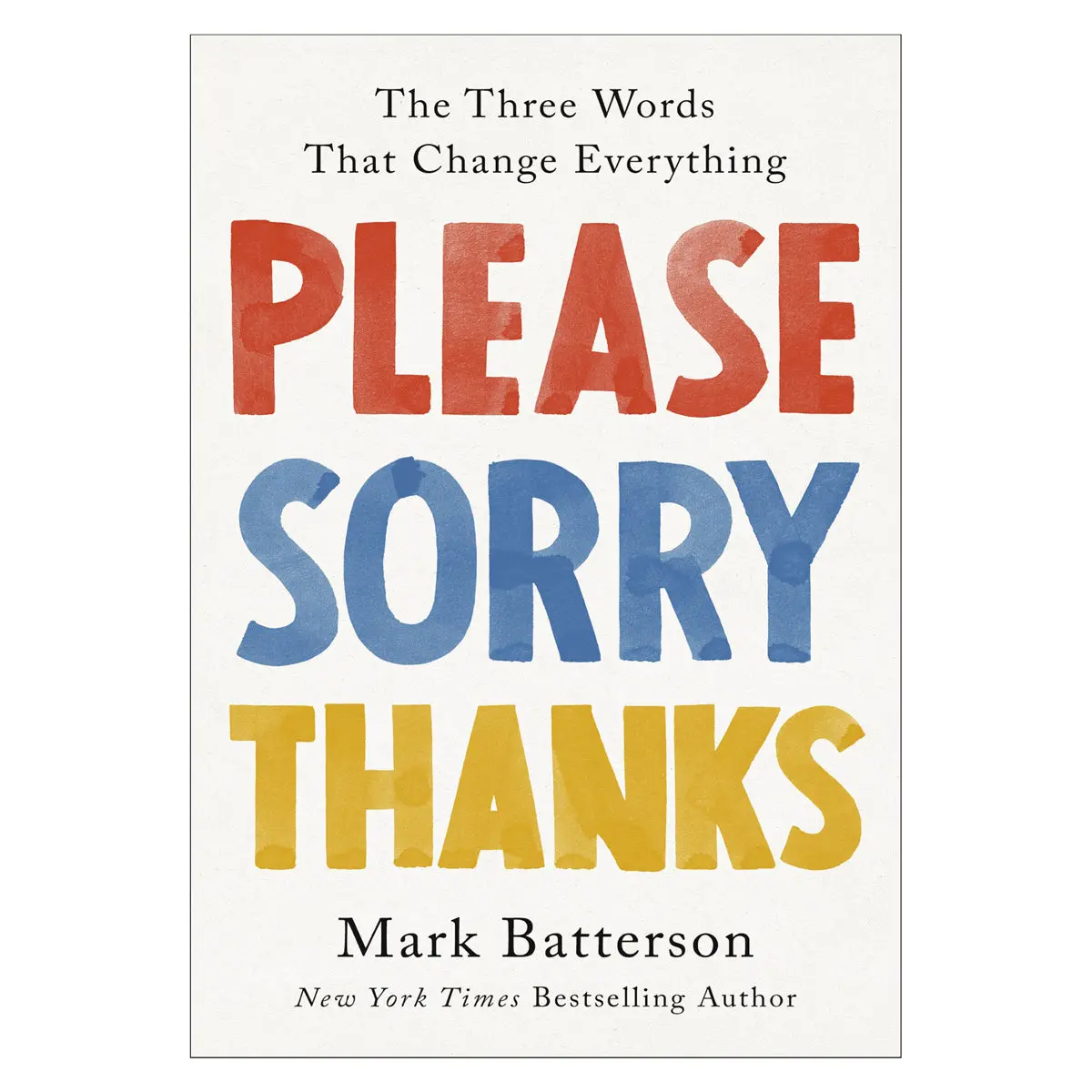 Please, Sorry, Thanks: Three Words That Change Everything (Hardcover) 1