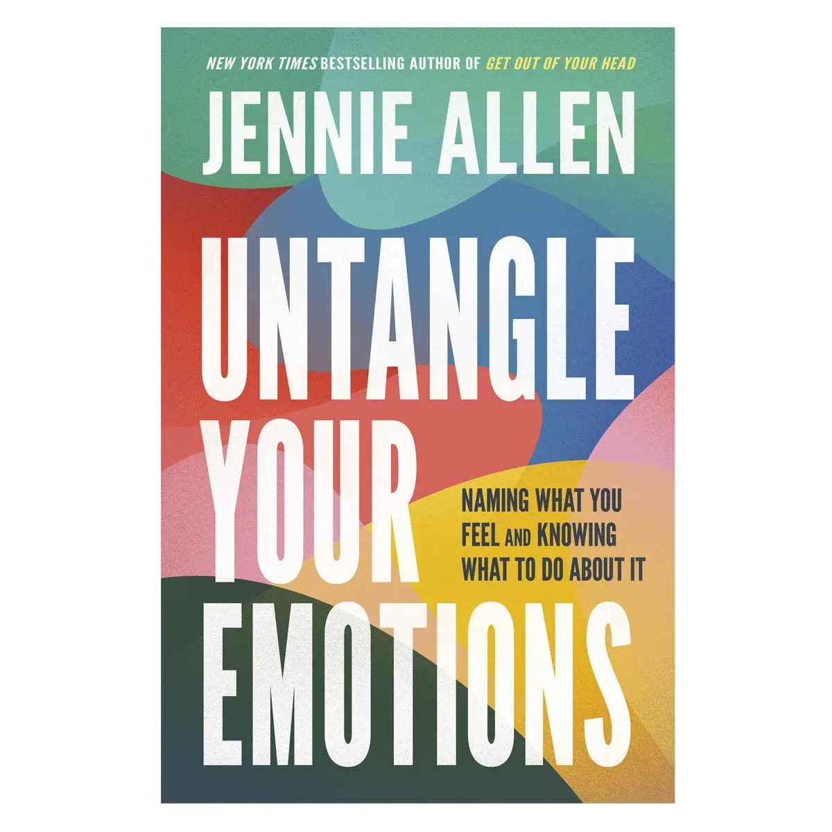 Untangle Your Emotions: Naming What You Feel And Knowing What To Do About It Hc 1