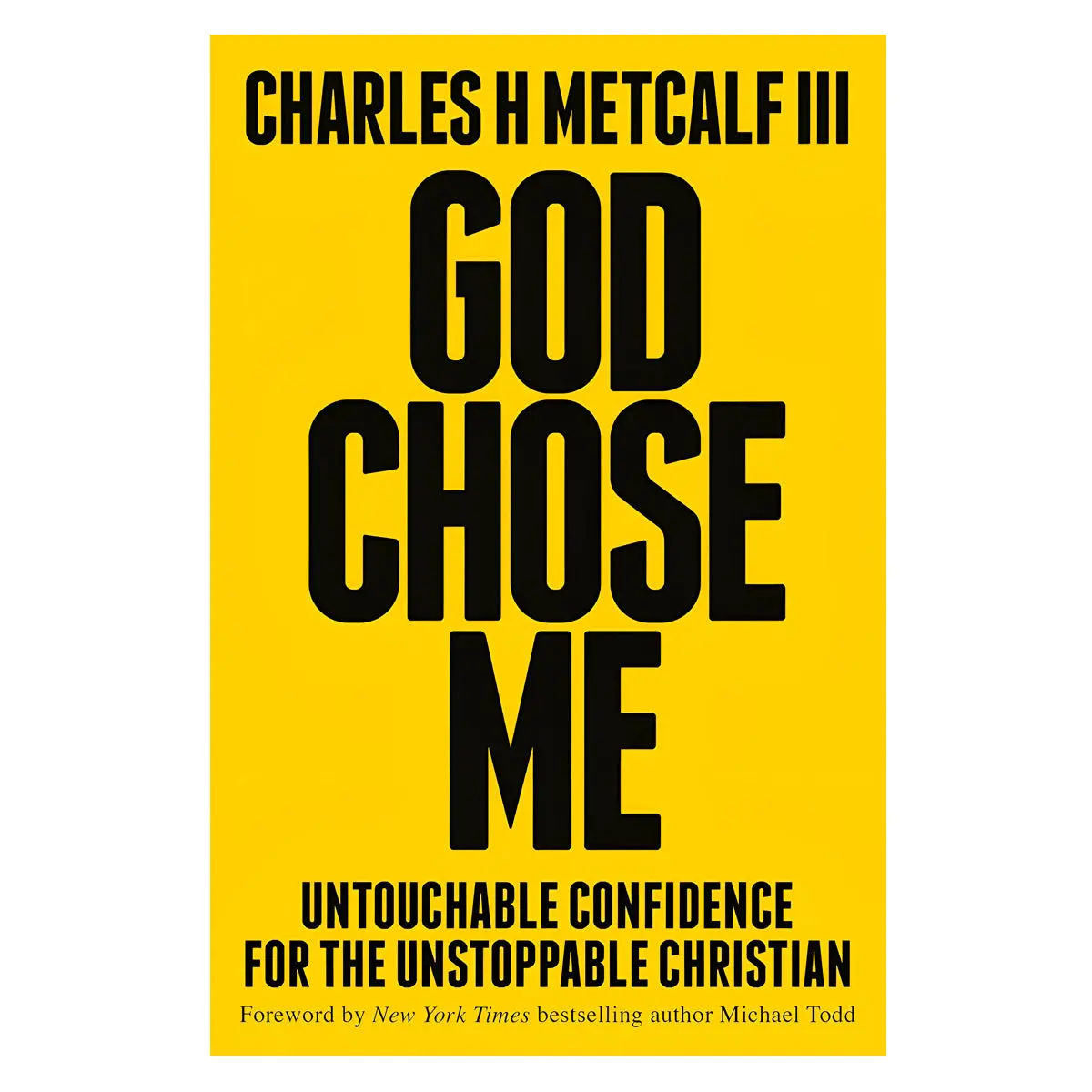 God Chose Me: Untouchable Confidence For The Unstoppable Christian (Hardcover) 1