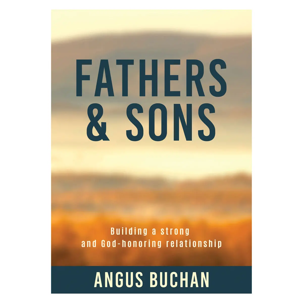 Fathers And Sons: Building A Strong God-Honoring Relationship (Paperback) 1