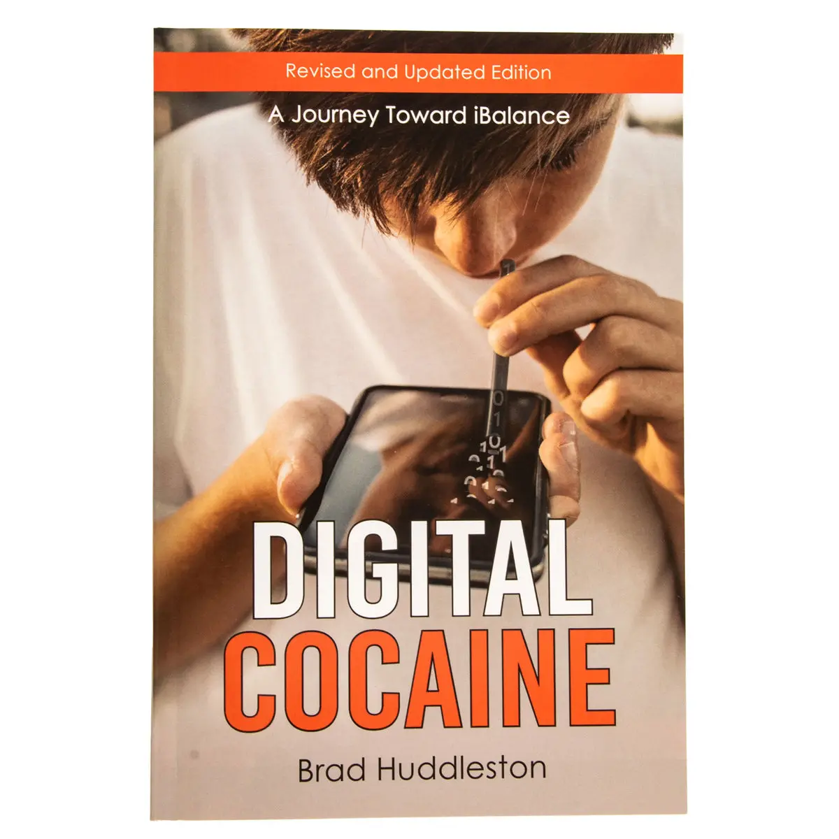 Digital Cocaine Updated And Revised Edition: A Journey Toward Ibalance (Paperback) 1
