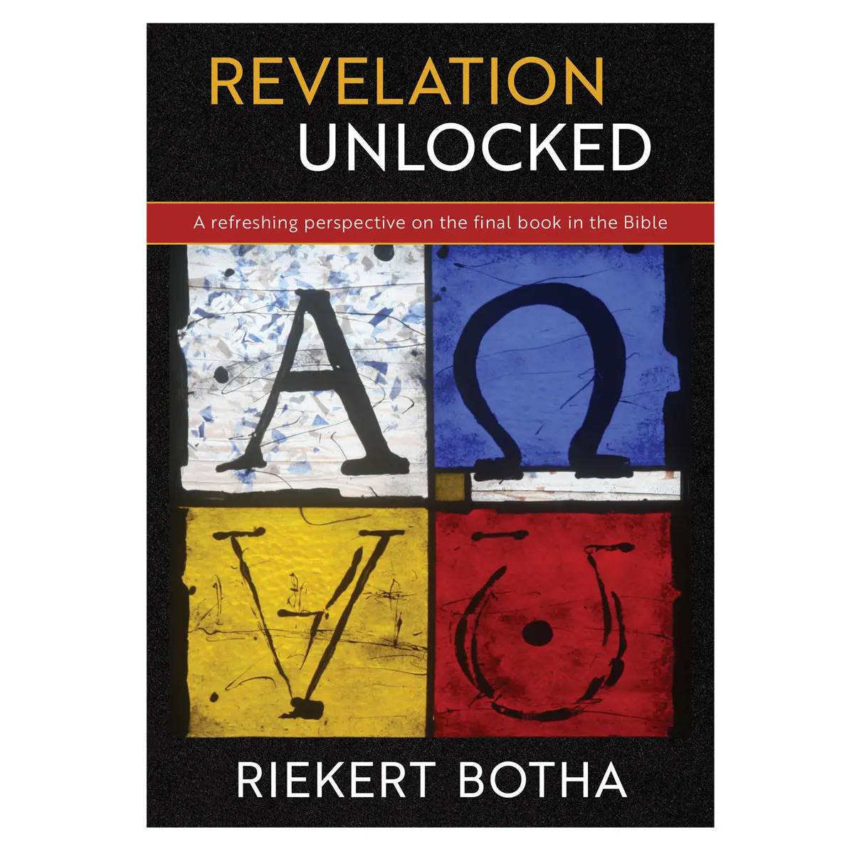 Revelation Unlocked: A Refreshing Perspective On The Final Book In The Bible (Paperback) 1