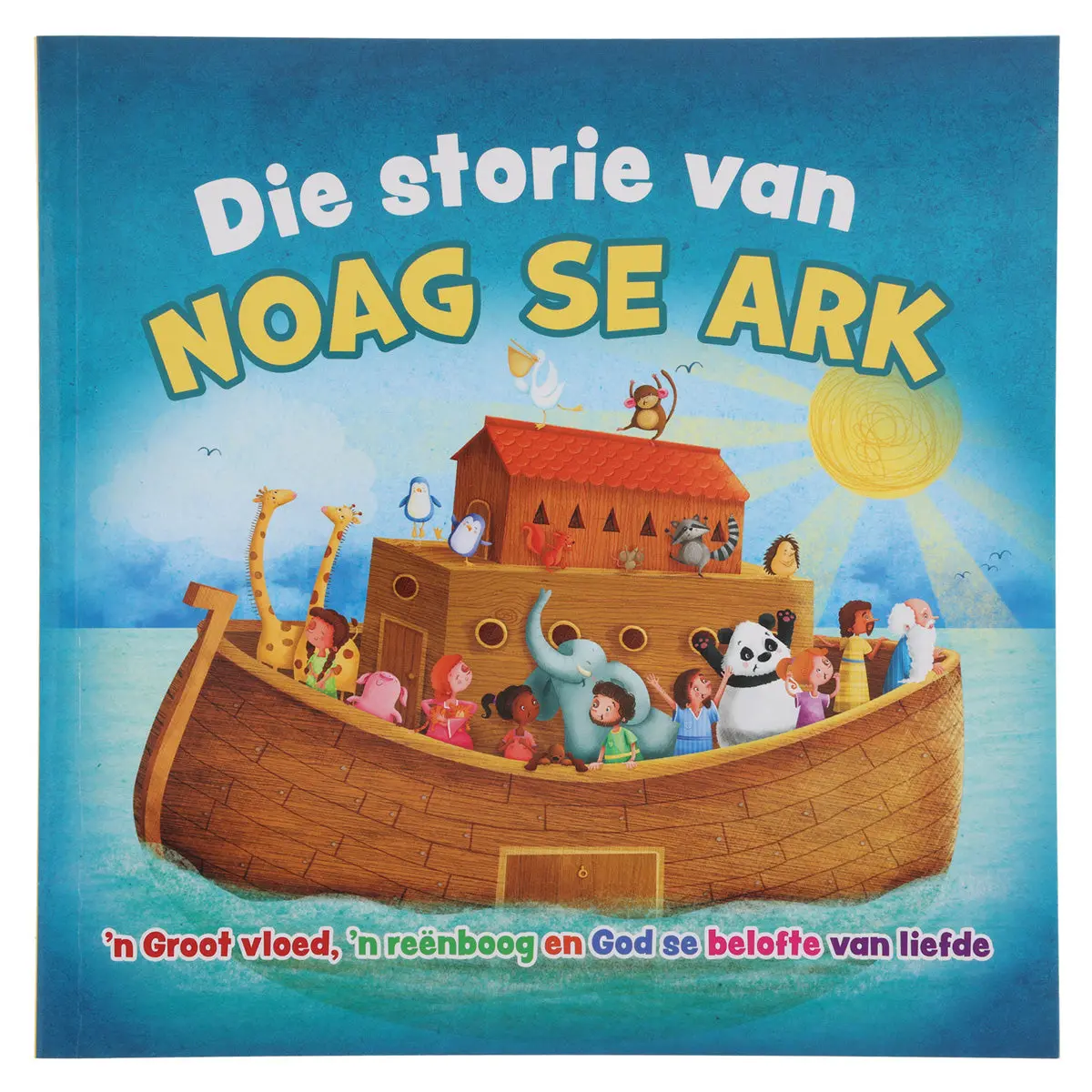 Die Storie Van Noag Se Ark: 'N Groot Vloed, 'N Reënboog En God Se Beloftes Van Liefde Sb 1