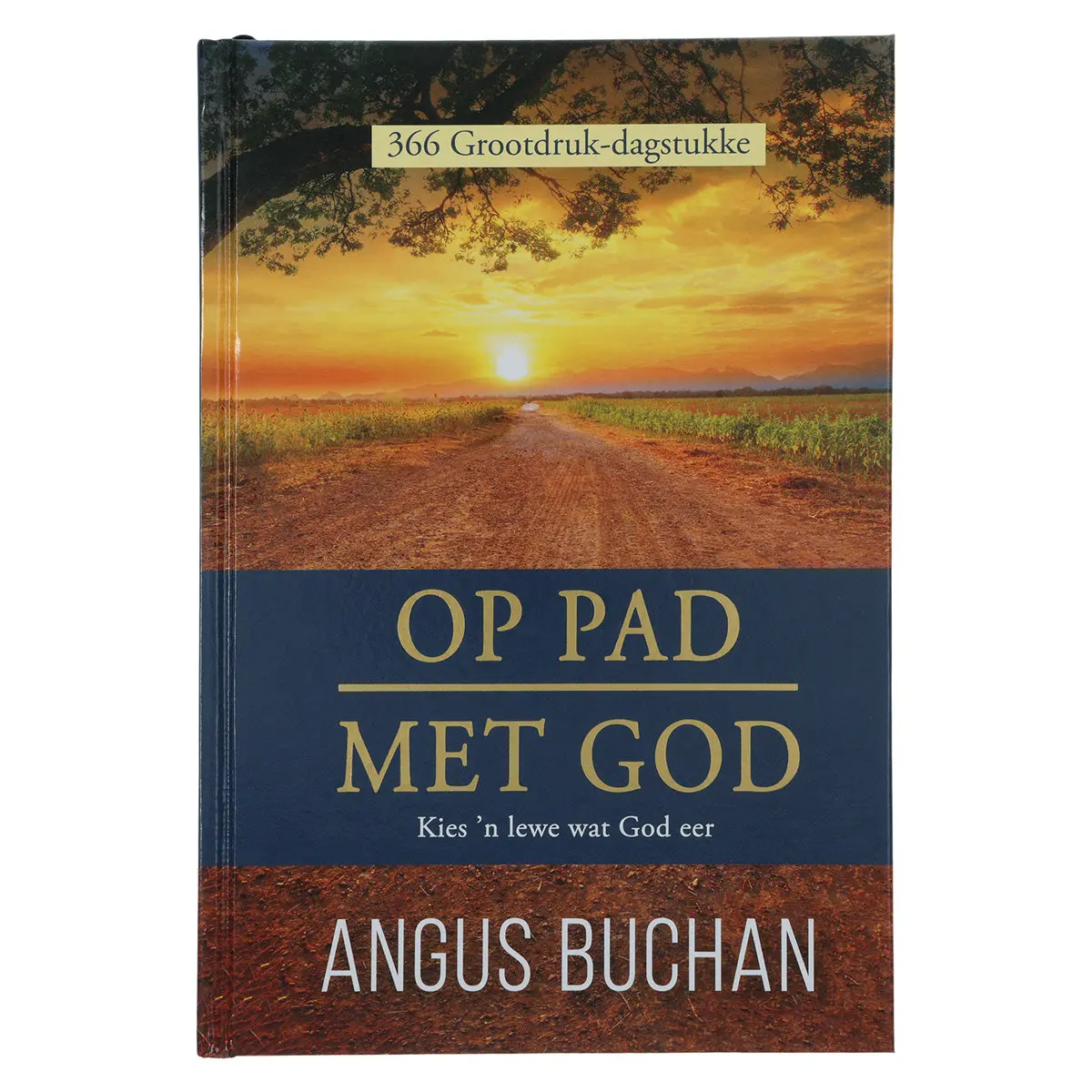 Op Pad Met God: 366 Grootdruk-Dagstukke: Kies 'N Lewe Wat God Eer (Hardeband) 1