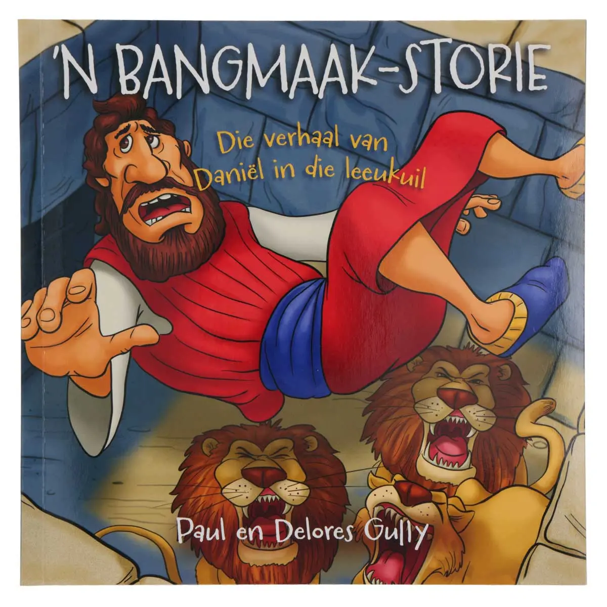 ’N Bangmaak-Storie: Die Verhaal Van Daniel In Die Leeukuil (Sagteband) 1