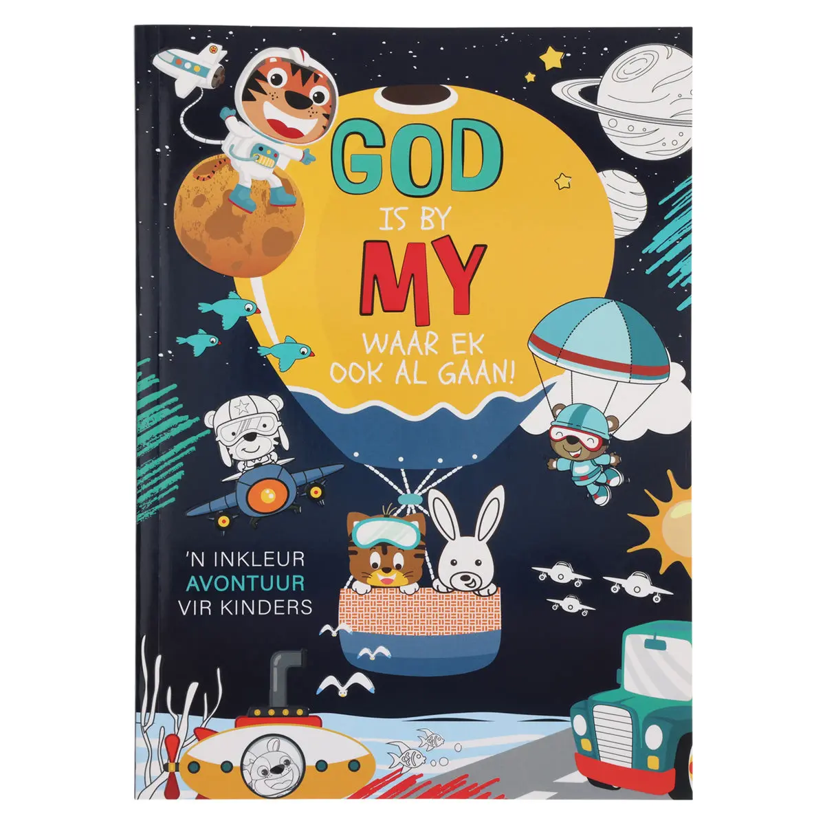 God Is By My Waar Ek Ook Al Gaan: 'N Inkleur Avontuur Vir Kinders (Sagteband) 1