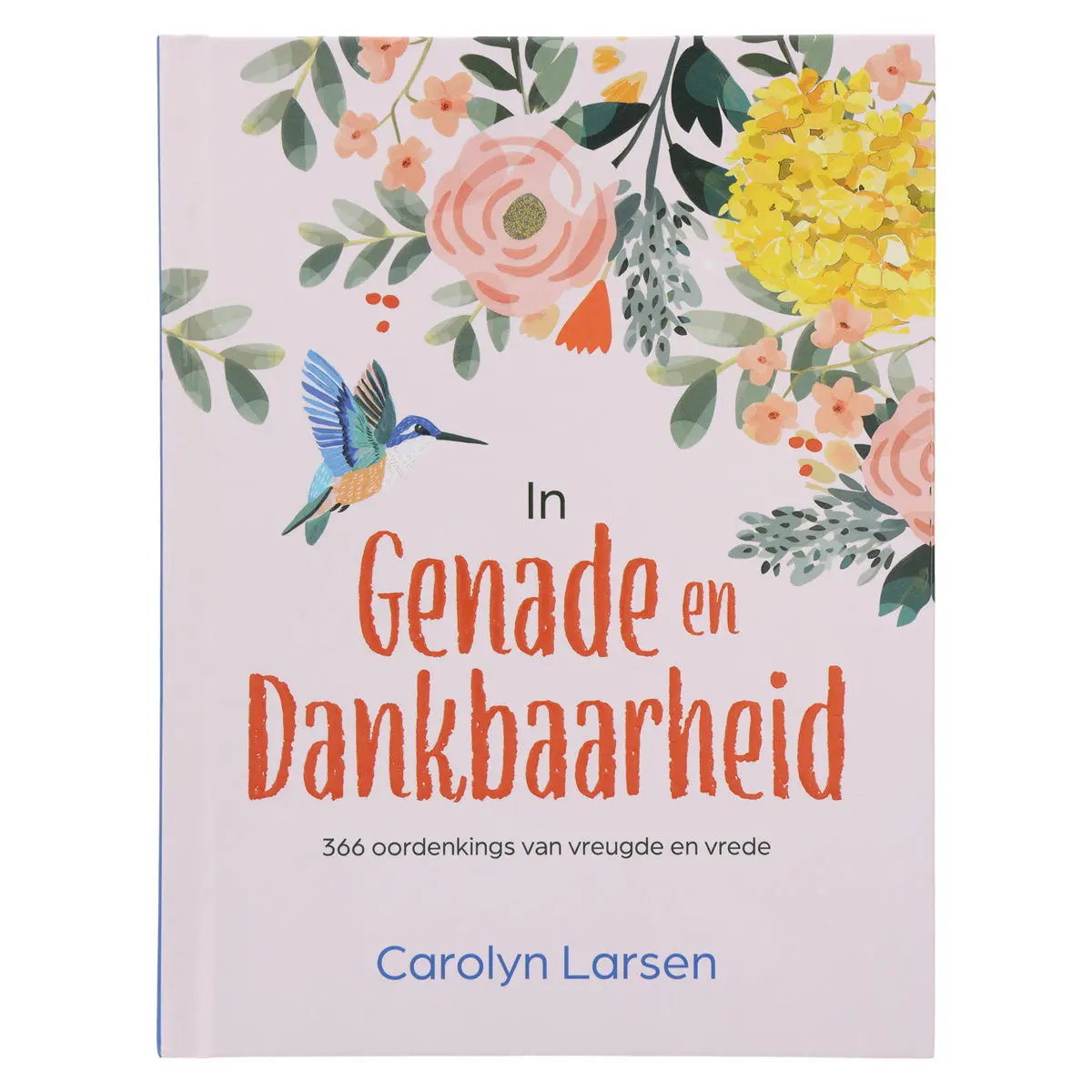 In Genade En Dankbaarheid: 366 Oordenkings Van Vreugde En Vrese (Hardeband) 1