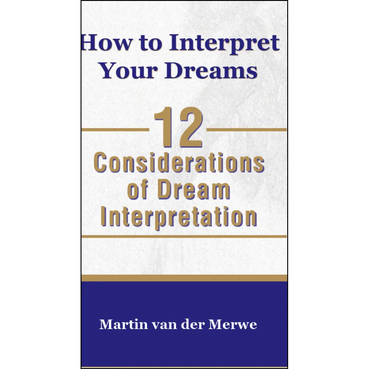 How To Interpret Your Dreams: 12 Considerations Of Dream Interpretation (Paperback) 1
