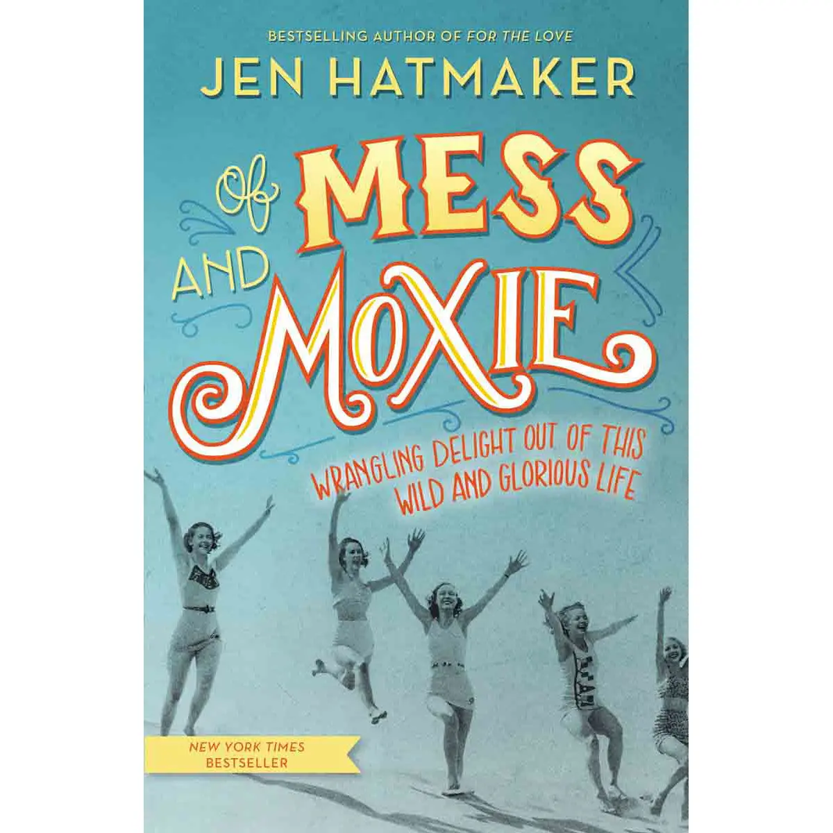 Of Mess And Moxie: Wrangling Delight Out / This Wild And Glorious Life (Hardcover) 1