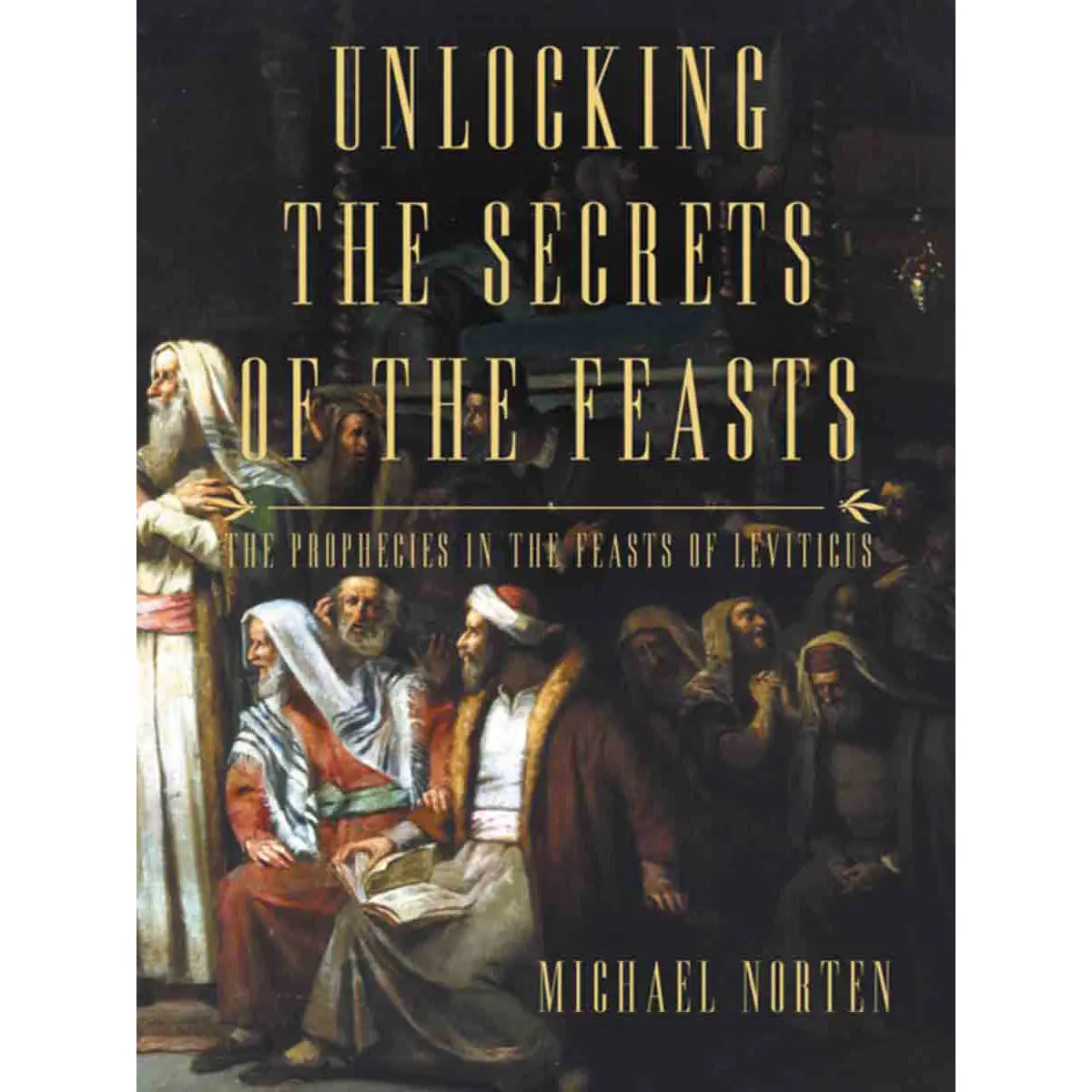 Unlocking The Secrets Of The Feasts (Paperback) 1
