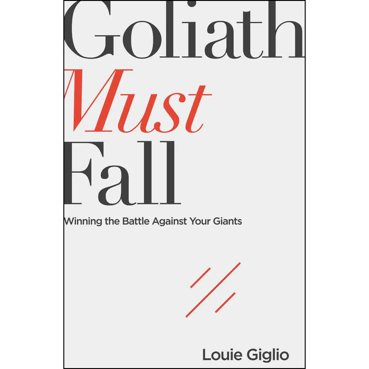 Goliath Must Fall: Winning The Battle Against Your Giants (Paperback) 1