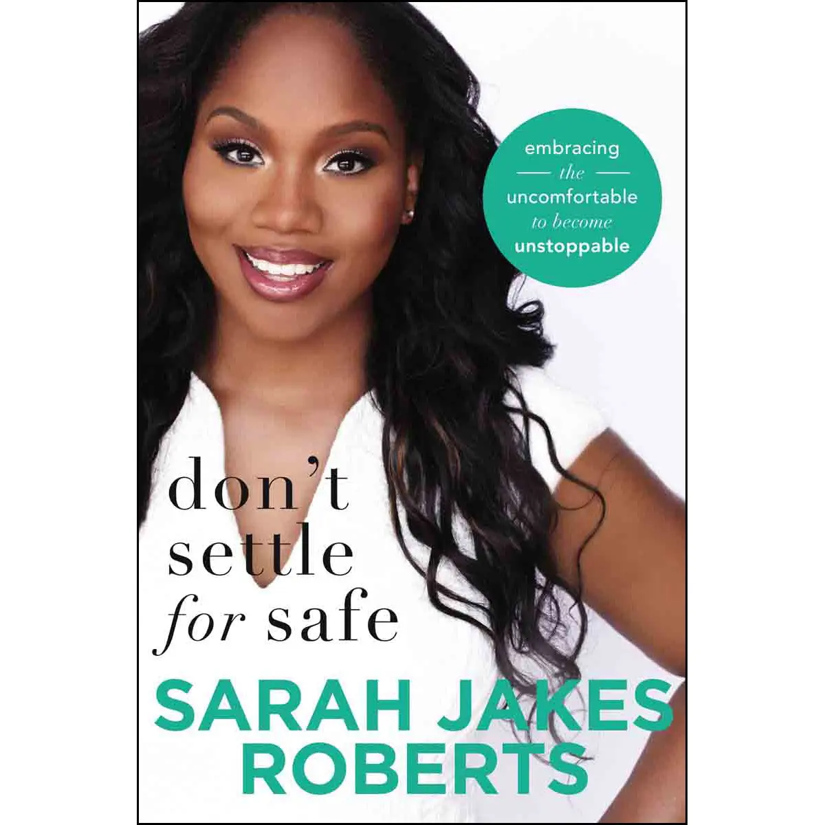 Don't Settle For Safe: Embracing Uncomfortable Unstoppable (Paperback) 1