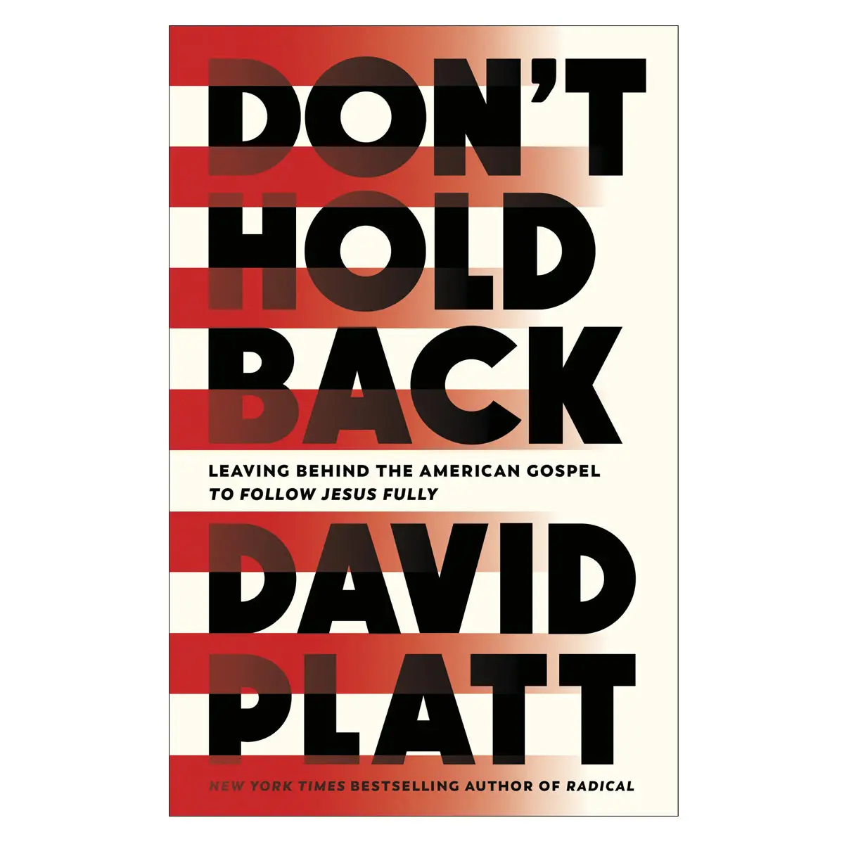 Don't Hold Back: Leaving Behind The American Gospel To Follow Jesus Fully Pb 1