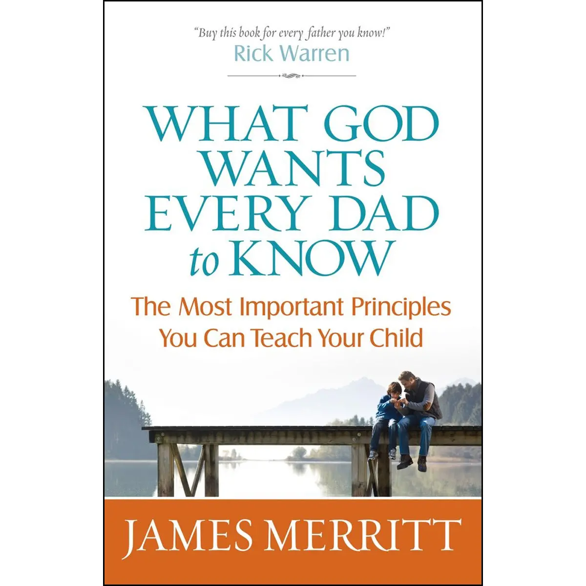 What God Wants Every Dad To Know: The Most Important Principles You Can Teach Your Child (Paperback) 1