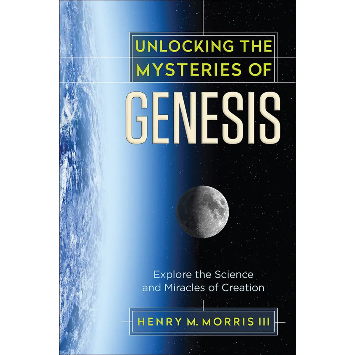 Unlocking The Mysteries Of Genesis: Explore The Science And Miracles Of Creation (Paperback) 1
