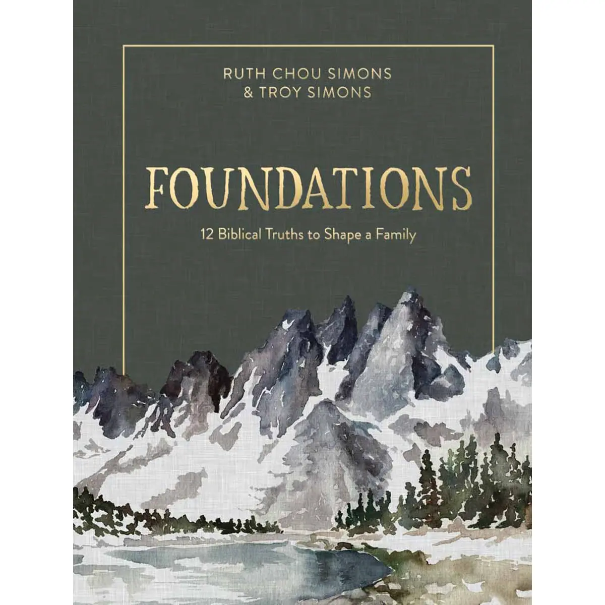 Foundations: 12 Biblical Truths To Shape A Family (Hardcover) 1