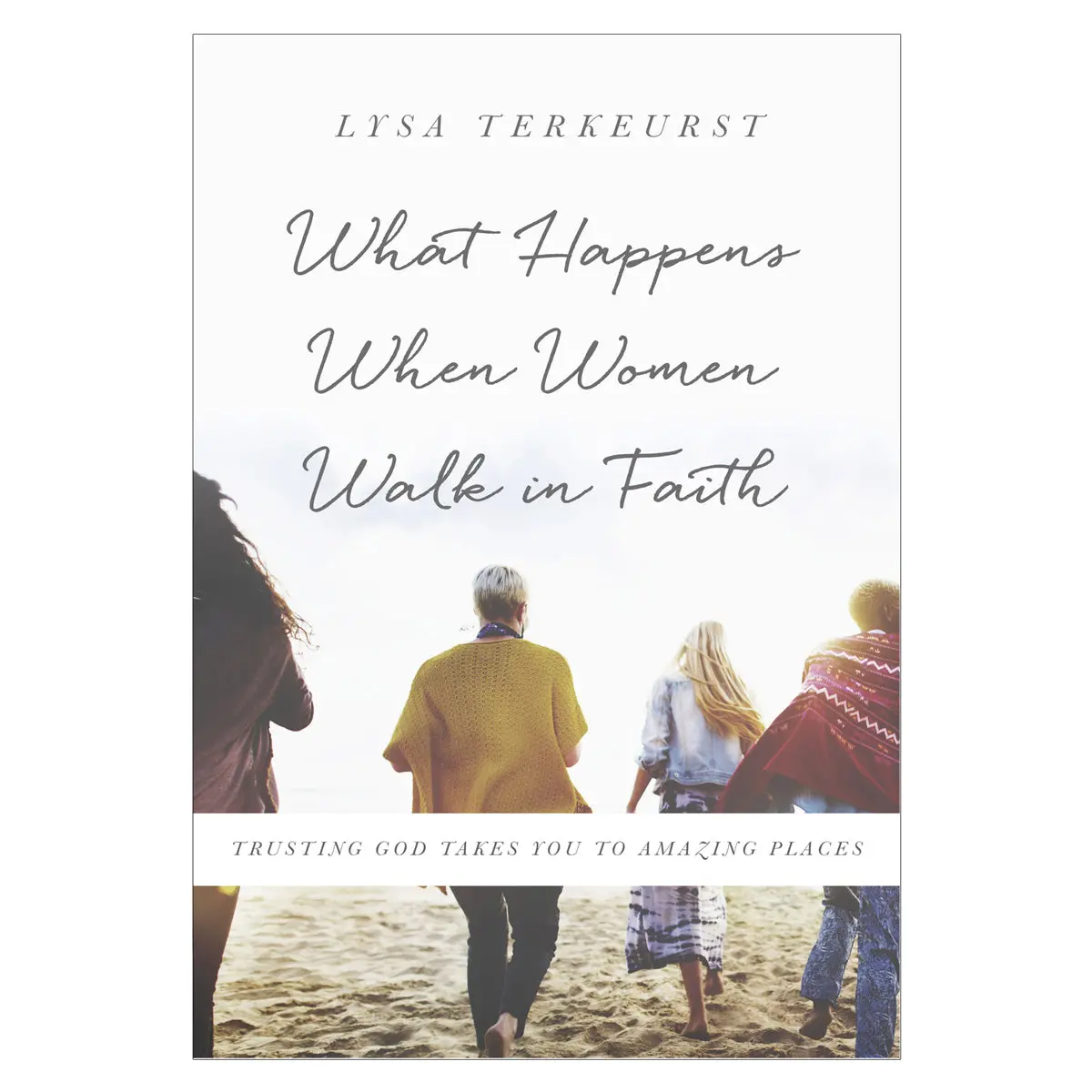 What Happens When Women Walk In Faith: Trusting God Takes You To Amazing Places (Paperback) 1