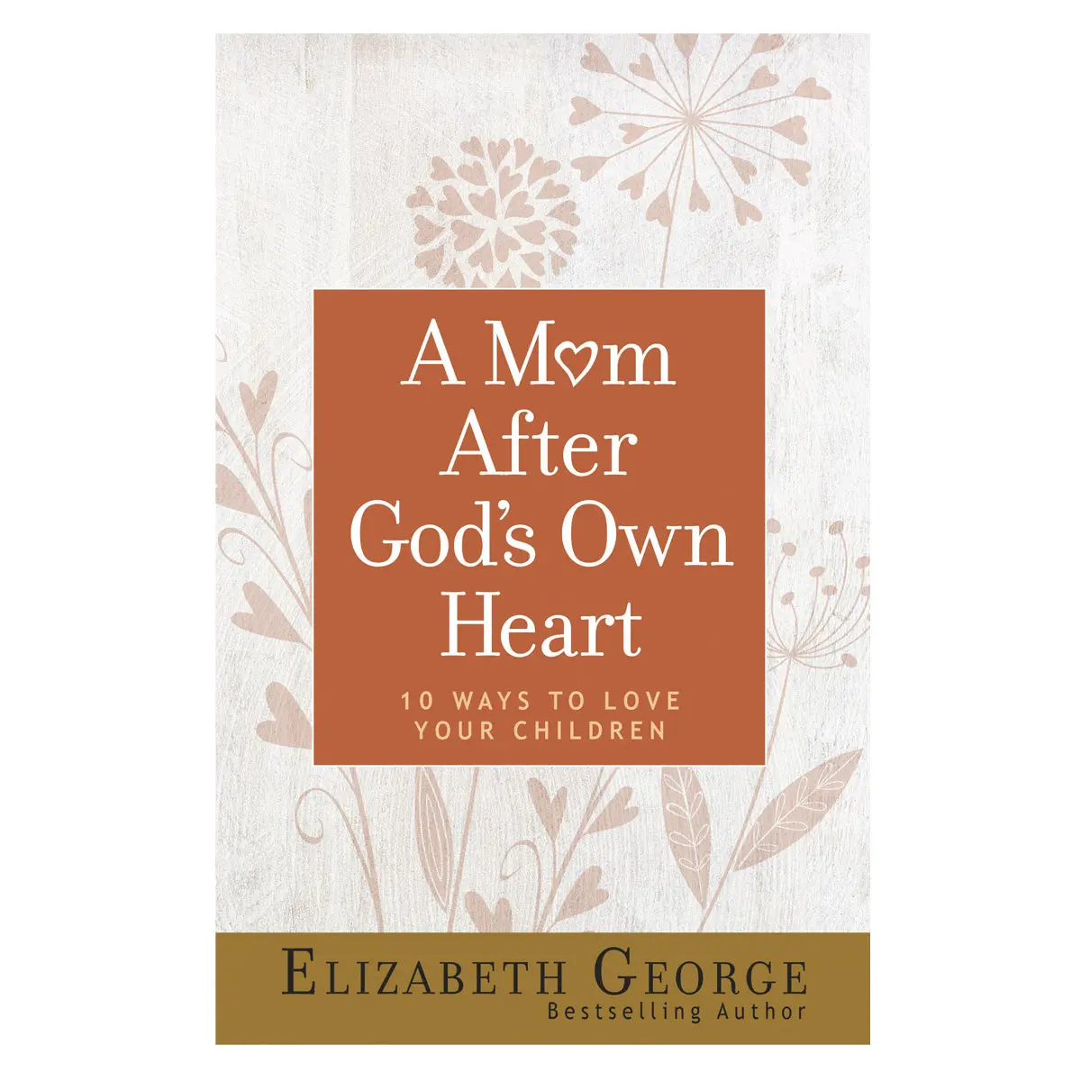 A Mom After God's Own Heart: 10 Ways To Love Your Children (Paperback) 1