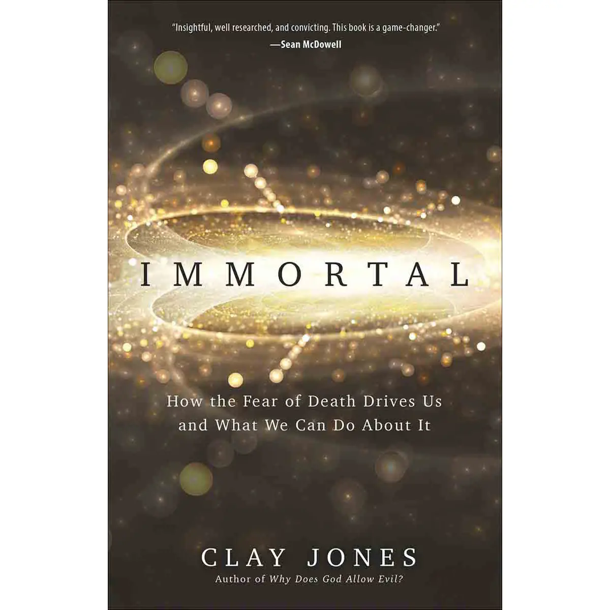 Immortal: How The Fear Of Death Drives Us And What We Can Do About It (Paperback) 1
