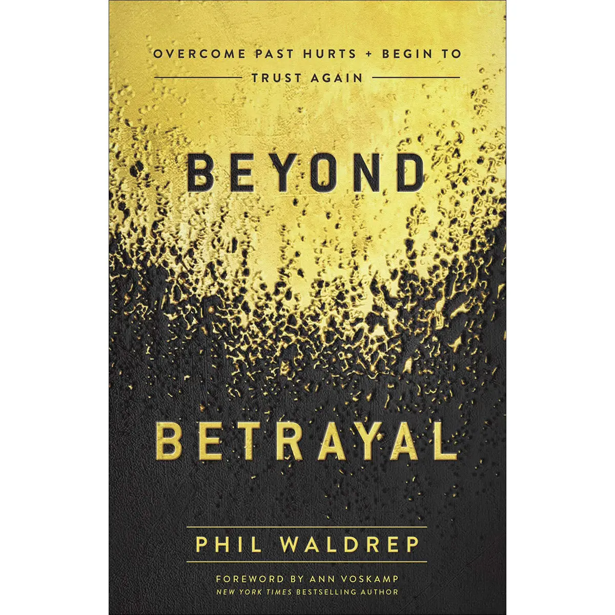Beyond Betrayal: Overcome Past Hurts And Begin To Trust Again (Paperback) 1