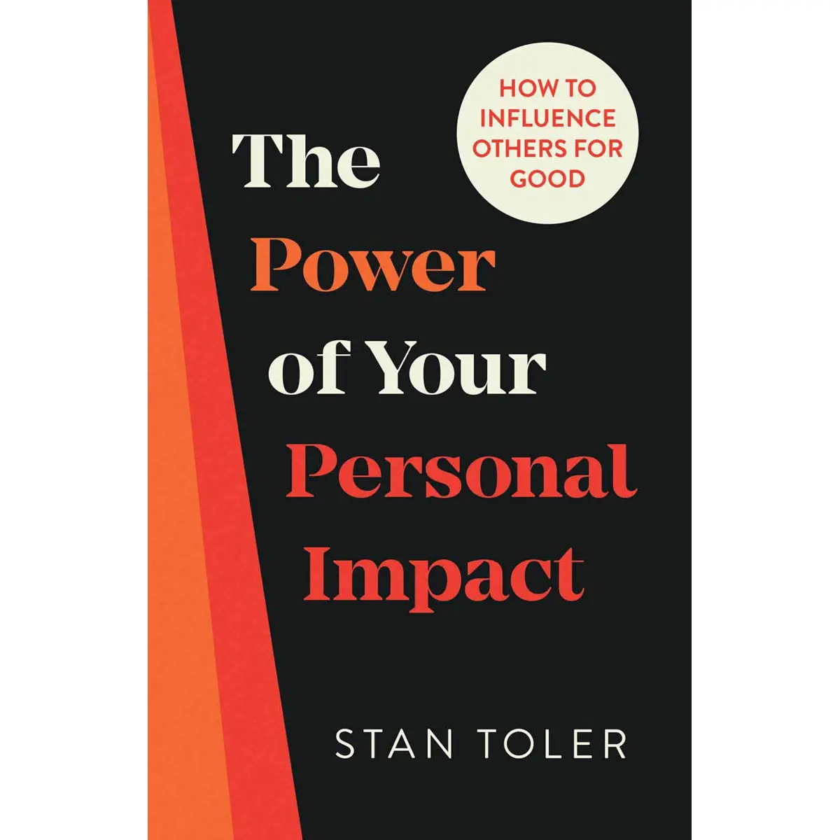 The Power Of Your Personal Impact: How To Influence Others For Good Pb 1