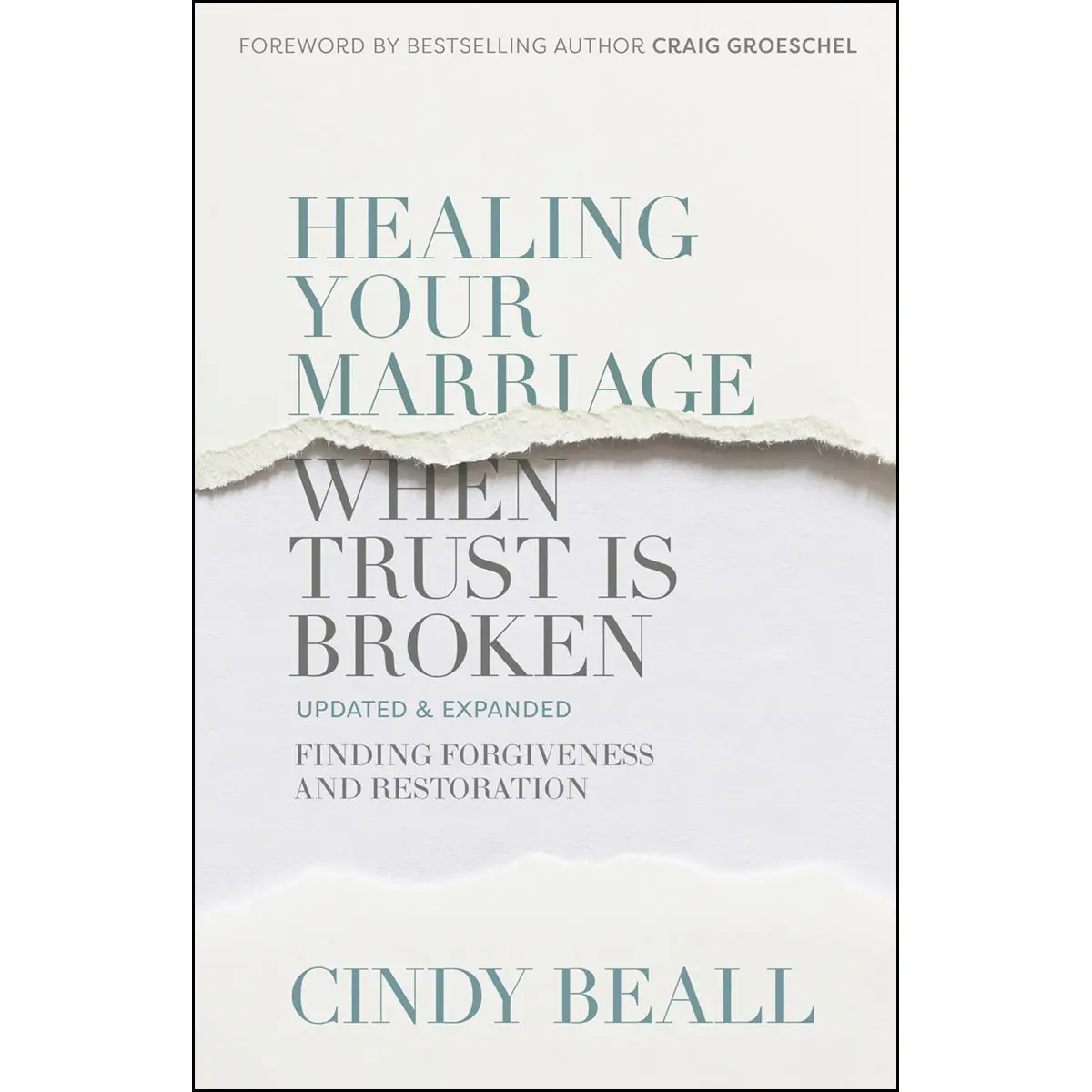 Healing Your Marriage When Trust Is Broken: Finding Forgiveness And Restoration (Paperback) 1