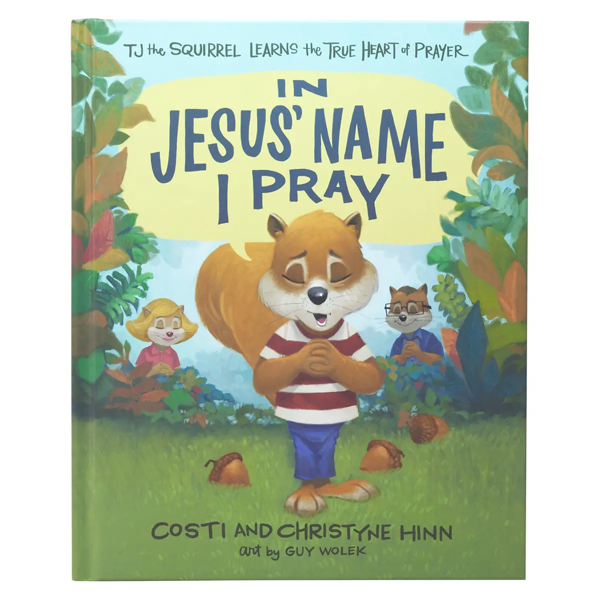 In Jesus' Name I Pray: Tj The Squirrel Learns (Hardcover) 1
