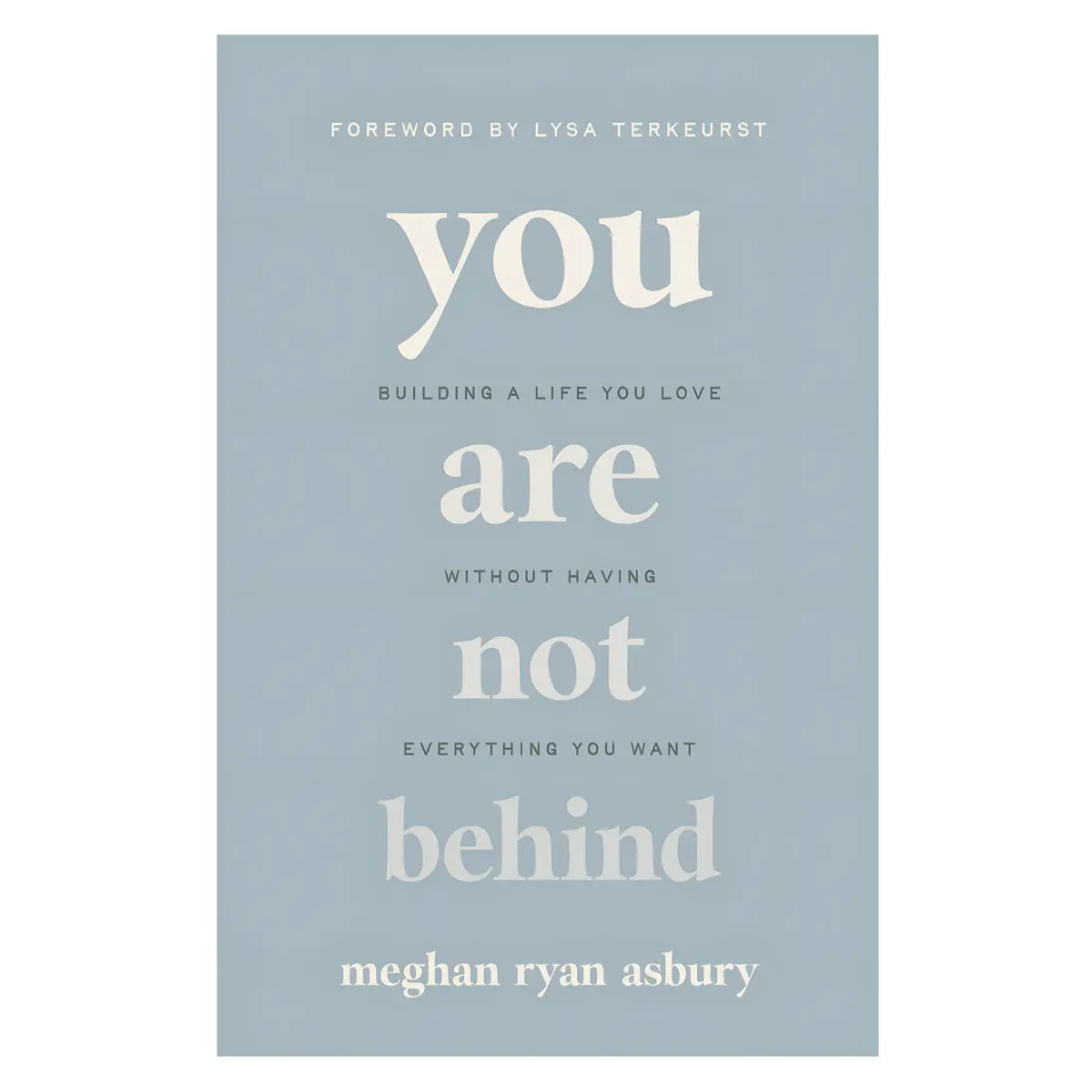 You Are Not Behind: Building A Life You Love Without Having Everything You Want Pb 1