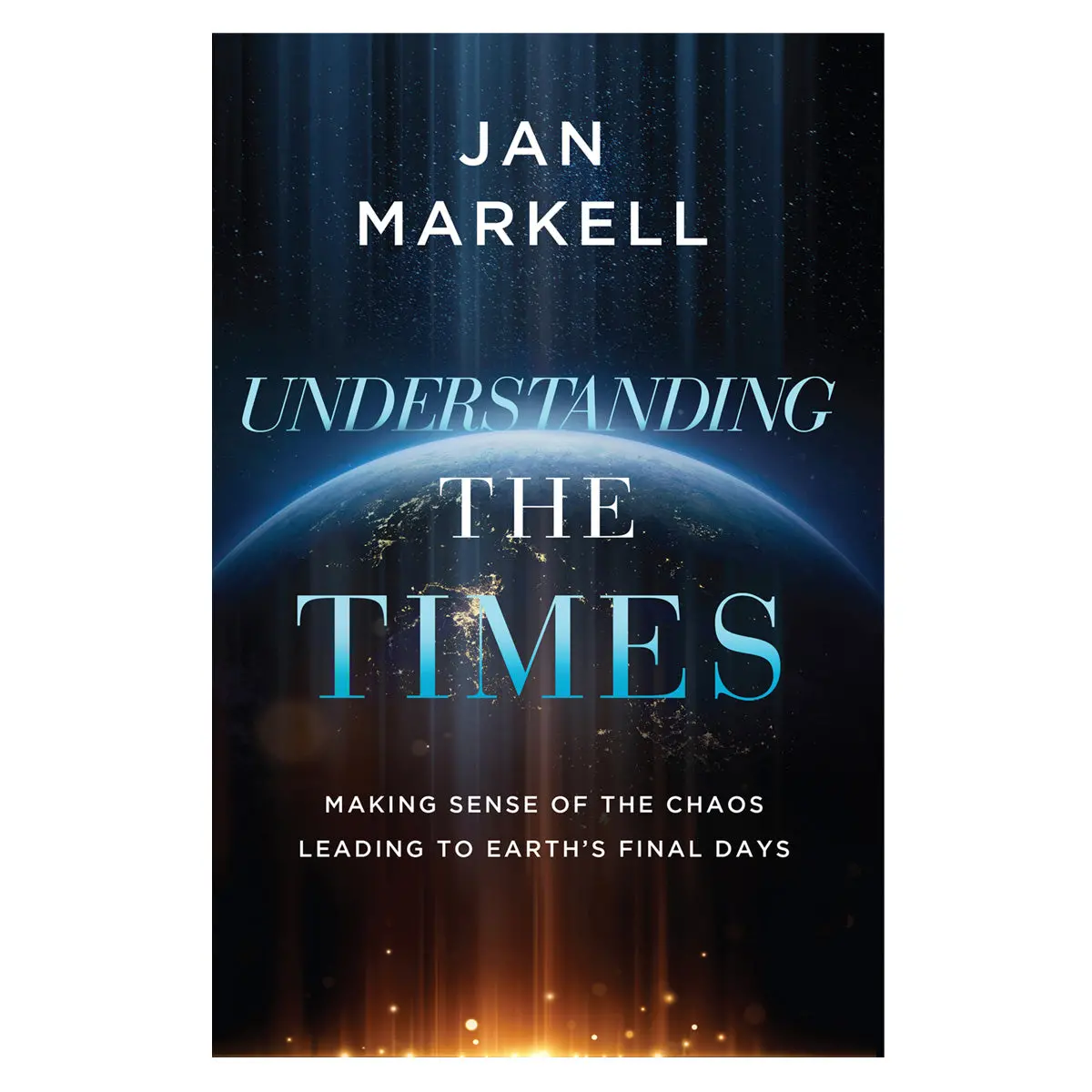 Understanding The Times: Making Sense Of The Chaos Leading To Earth's Final Days Pb 1