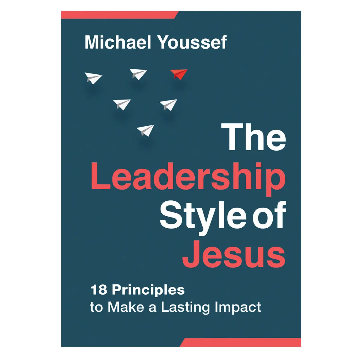 The Leadership Style Of Jesus: 18 Principles To Make A Lasting Impact (Paperback) 1