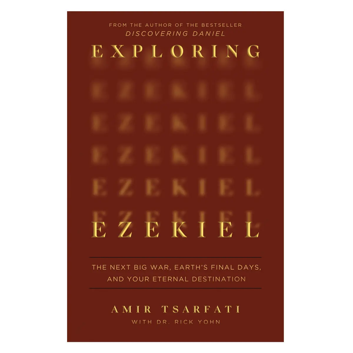 Exploring Ezekiel: The Next Big War, Earth's Final Days And Your Eternal Destination Pb 1