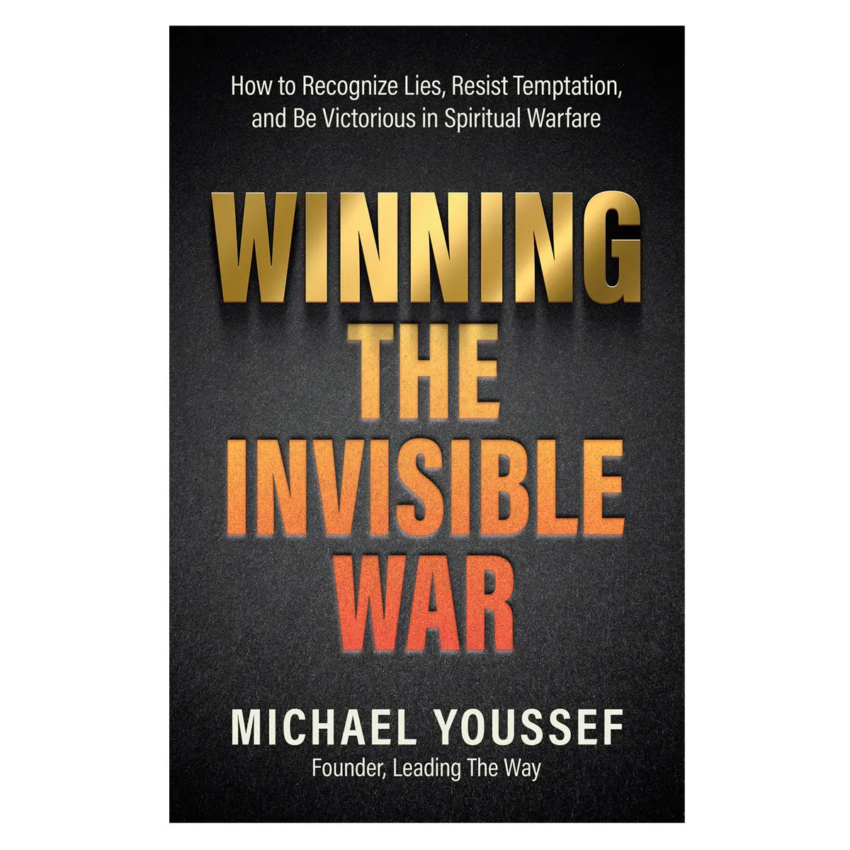 Winning The Invisible War: How To Recognize Lies, Resist Temptation & Be Victorious Pb 1