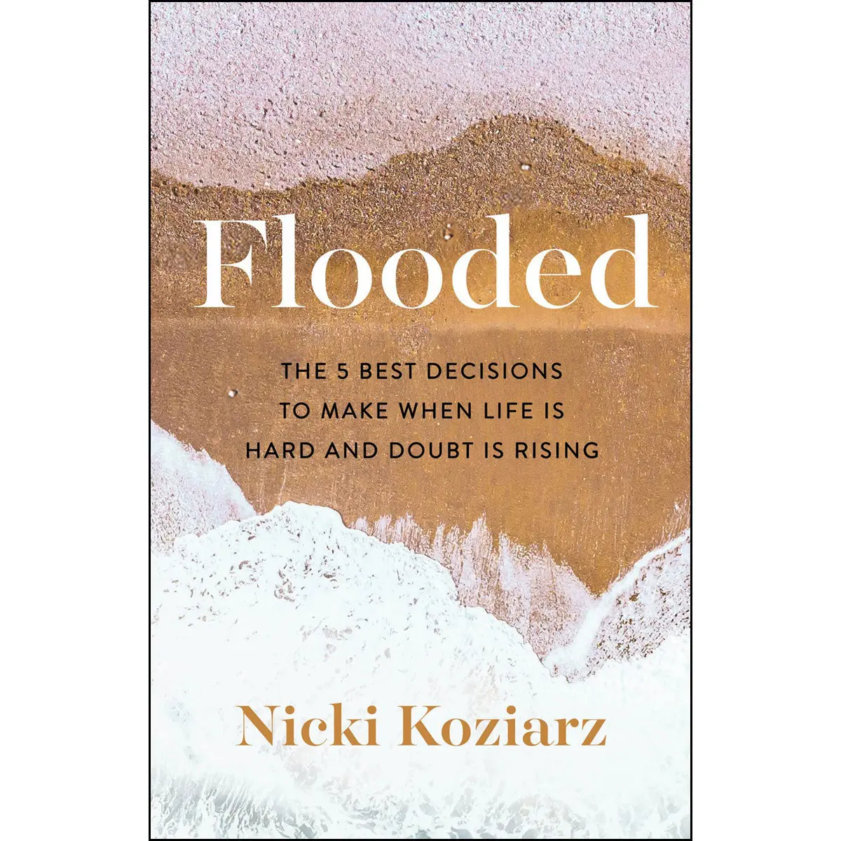 Flooded: The 5 Best Decisions To Make When Life Is Hard And Doubt Is Rising (Paperback) 1