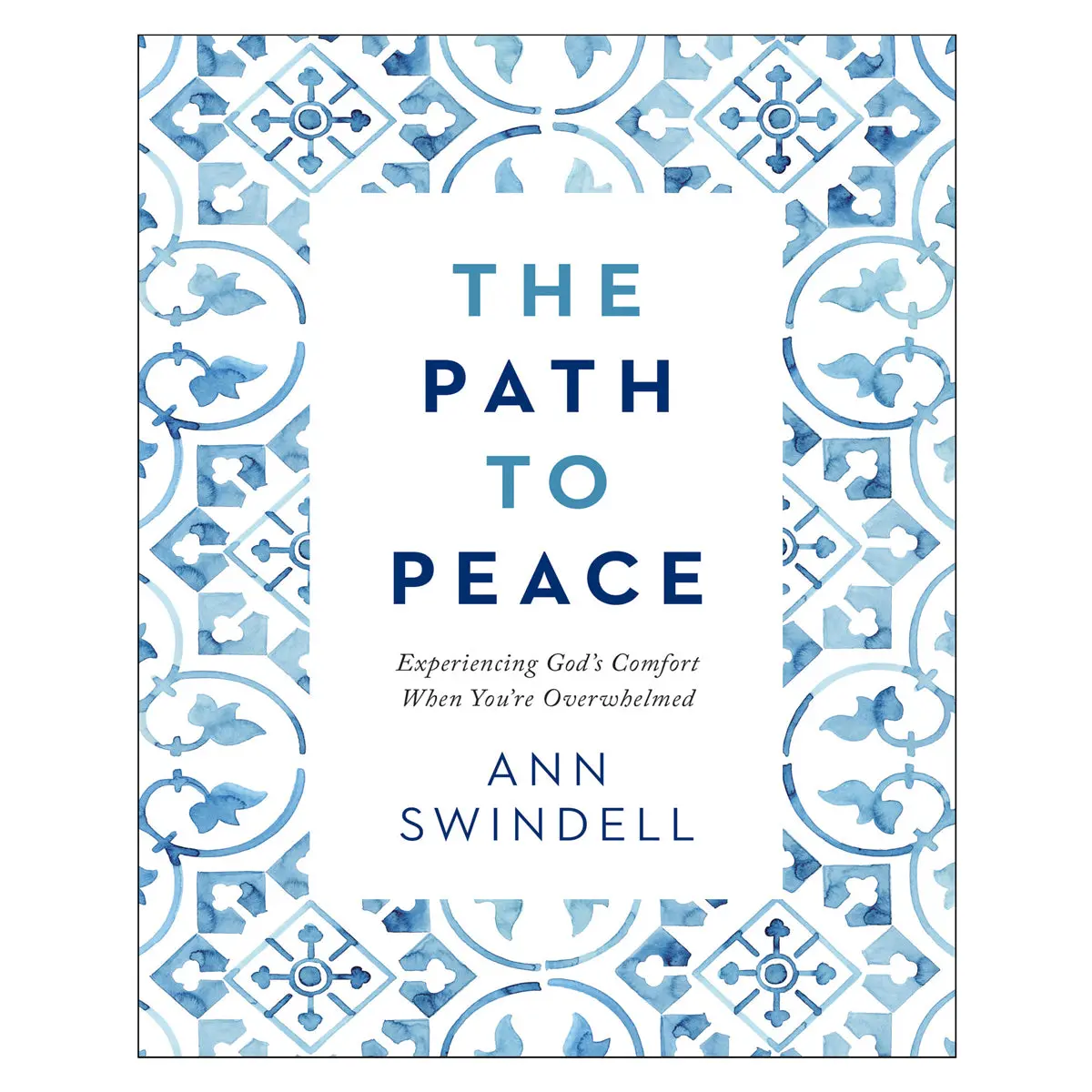 Path To Peace: Experiencing God's Comfort When You're Overwhelmed (Hardcover) 1