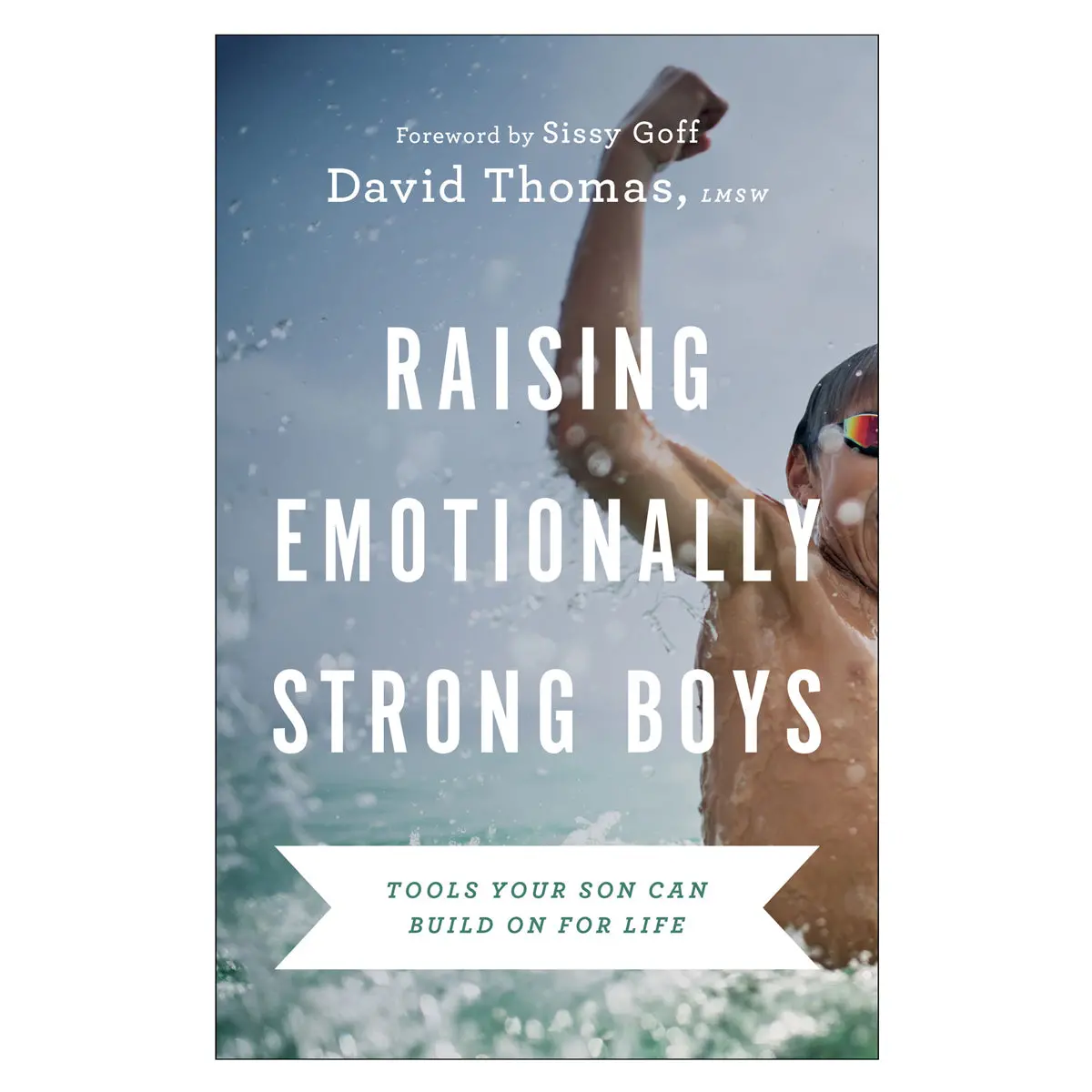 Raising Emotionally Strong Boys: Tools Your Son Can Build On For Life (Paperback) 1