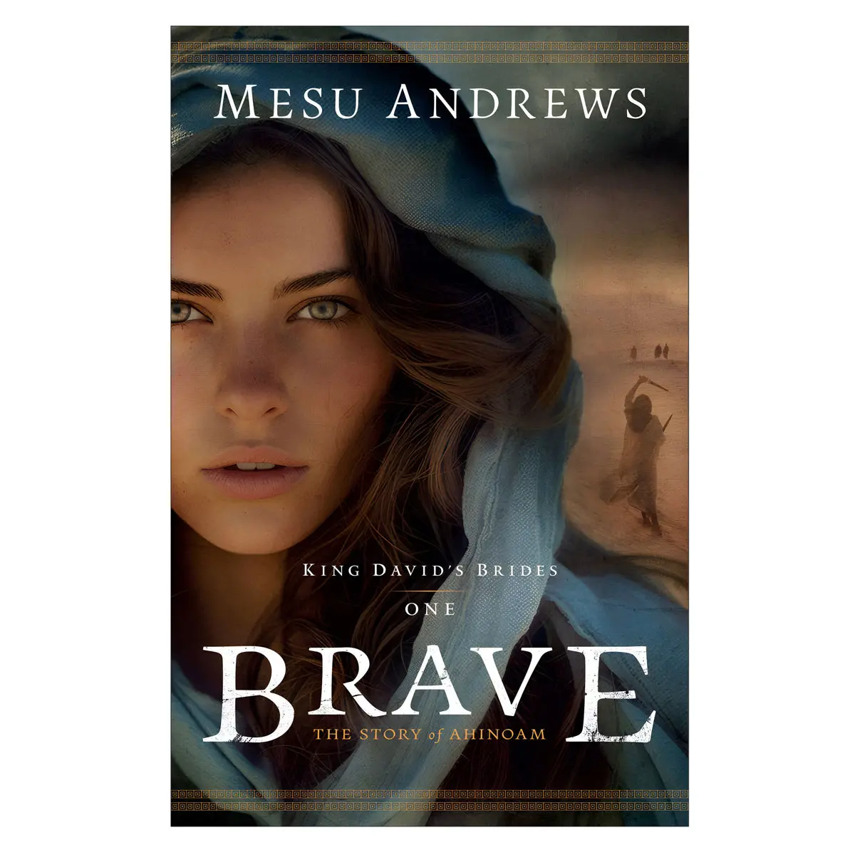 Brave: The Story Of Ahinoam - 1 King David's Brides (Paperback) 1
