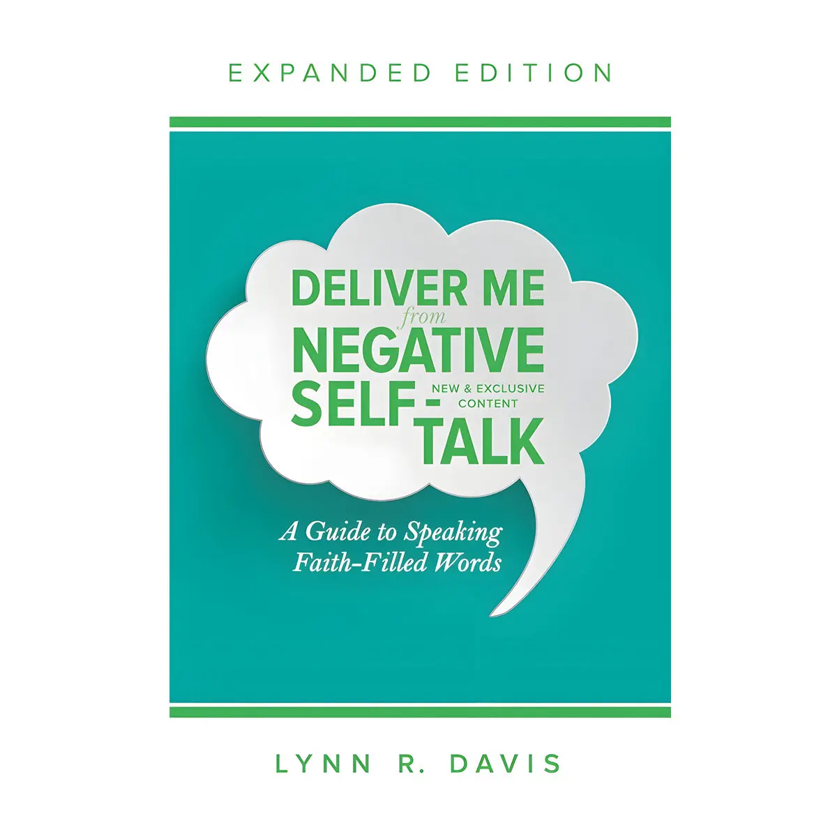 Deliver Me From Negative Self-Talk Expanded Edition: A Guide To Speaking Faith-Filled Words Pb 1